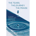 The Tears, The Journey, The Praise: A 30-Day Worship and Devotional Study Book