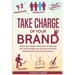 Take Charge of your Brand: Quick and simple techniques to help you own and manage your personal brand for professional and personal success