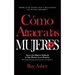 Cómo Atraer a las Mujeres: Disfruta el Tener Citas y Relaciones Sin Mucho Esfuerzo! Atrae a las Mujeres Sabiendo lo Que Buscan en un Hombre (Psic