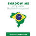 Shadow Me: Let's Speak Brazilian Portuguese!