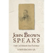 John Brown Speaks: Letters and Statements from Charlestown