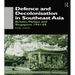 Defence and Decolonisation in South-East Asia: Britain, Malaya and Singapore 1941-1967