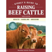 Storey's Guide to Raising Beef Cattle, 4th Edition: Health, Handling, Breeding