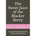 The Sweet Juice of the Blacker Berry