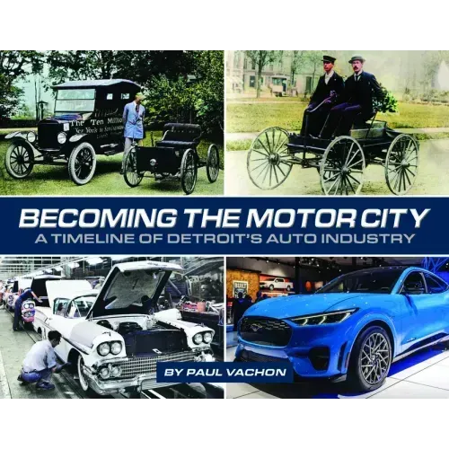 Becoming the Motor City: A Timeline of Detroit's Auto Industry