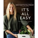It's All Easy: Delicious Weekday Recipes for the Super-Busy Home Cook