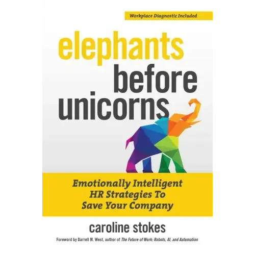 Elephants Before Unicorns: Emotionally Intelligent HR Strategies to Save Your Company