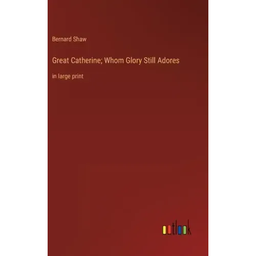 Great Catherine; Whom Glory Still Adores: in large print