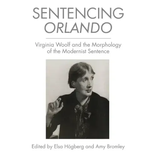 Sentencing Orlando: Virginia Woolf and the Morphology of the Modernist Sentence