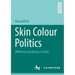 Skin Colour Politics: Whiteness and Beauty in India