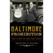 Baltimore Prohibition: Wet and Dry in the Free State