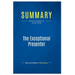Summary: The Exceptional Presenter: Review and Analysis of Koegel's Book