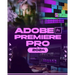 Adobe Premiere Pro 2024: Your Ultimate Toolkit to Learn the Newest Features, Techniques, and Secrets for Seamless Video Editing in Adobe Premie