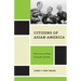 Citizens of Asian America: Democracy and Race During the Cold War