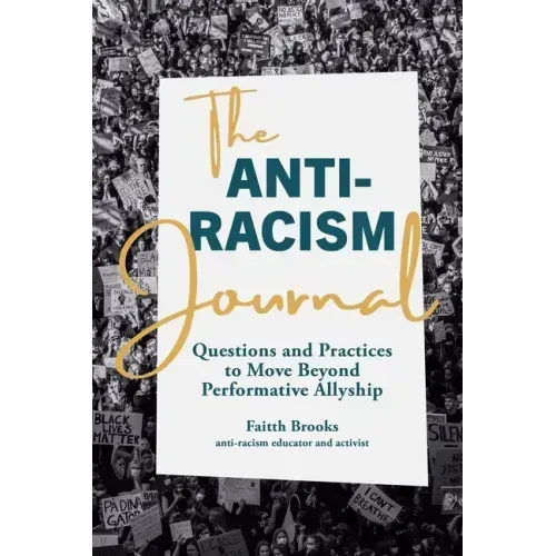 The Anti-Racism Journal: Questions and Practices to Move Beyond Performative Allyship