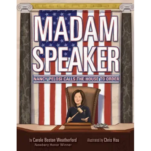 Madam Speaker: Nancy Pelosi Calls the House to Order