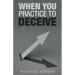 When You Practice to Deceive