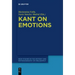 Kant on Emotions: Critical Essays in the Contemporary Context