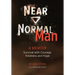 Near Normal Man: Survival with Courage, Kindness and Hope
