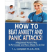 How to Beat Anxiety and Panic Attacks!: A Registered Nurse's Way to Put Anxiety and Panic Attacks to an End