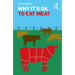 Why It's OK to Eat Meat