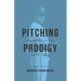 Pitching Prodigy: Unleashing Greatness On The Mound