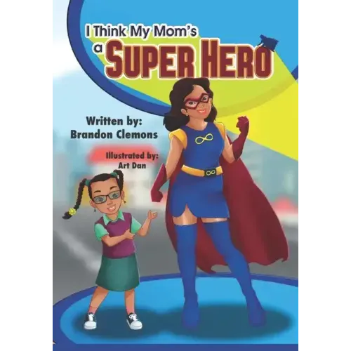 I Think My Mom's a Super Hero