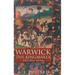 Warwick the Kingmaker: Politics, Power and Fame During the War of the Roses