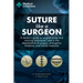 Suture like a Surgeon: A Doctor's Guide to Surgical Knots and Suturing Techniques used in the Departments of Surgery, Emergency Medicine, and