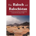 The Baloch and Balochistan: A Historical Account from the Beginning to the Fall of the Baloch State