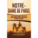 Notre-Dame de Paris: A Captivating Guide to One of the Most Famous Catholic Cathedrals of Medieval Europe