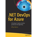 .Net Devops for Azure: A Developer's Guide to Devops Architecture the Right Way