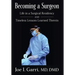 Becoming a Surgeon: Life in a Surgical Residency and Timeless Lessons Learned Therein