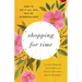 Shopping for Time: How to Do It All and Not Be Overwhelmed (Redesign)