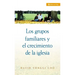 Los Grupos Familiares y el Crecimiento de la Iglesia