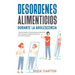 Desordenes Alimenticios durante la Adolescencia: Cómo Superar los Problemas Alimenticios más Comunes y Dañinos Presentes en la Adolescencia