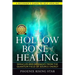 The Hollow Bone of Healing: Miracles and Messages from the Quantum Field of Source Energy