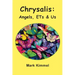 Chrysalis: Angels, ETs & Us