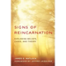 Signs of Reincarnation: Exploring Beliefs, Cases, and Theory