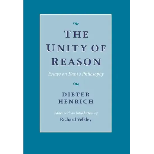 The Unity of Reason: Essays on Kant's Philosophy