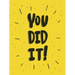 You Did It!