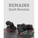 Zsolt Berszán: Remains