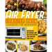 Air Fryer Toaster Oven Cookbook for Beginners: 300 Effortless, Affordable and Delicious Recipes That Anyone Can Cook
