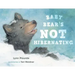 Baby Bear's Not Hibernating