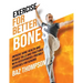 Exercise for Better Bones: Improve Bone Health and Reduce Falls and Fractures With Osteoporosis-Friendly Exercises for Seniors