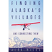 Finding Alaska's Villages: And Connecting Them