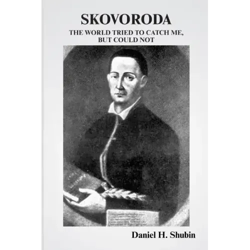 Skovoroda: The World Tried to Catch Me but Could Not