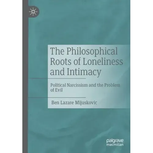 The Philosophical Roots of Loneliness and Intimacy: Political Narcissism and the Problem of Evil