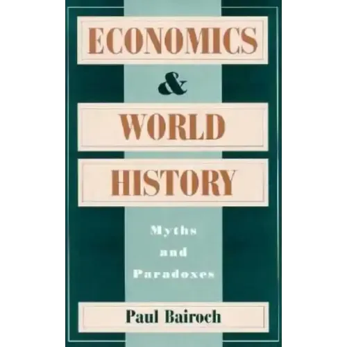 Economics and World History: Myths and Paradoxes