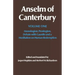 Anselm of Canterbury: Monologion, Proslogion, Dialogue with Gaunilo and a Meditation on Human Redemption